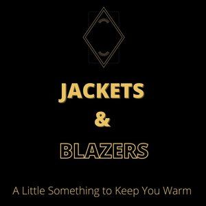 Jackets and Blazers!